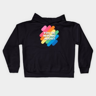 You're Wrong About (6) Kids Hoodie